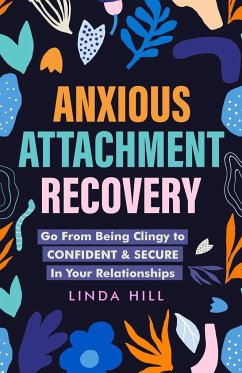Anxious Attachment Recovery - Hill, Linda
