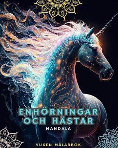 Enhörningar och hästar - Målarbok för vuxna med mandalas - Lovers, Horses; Mandalas