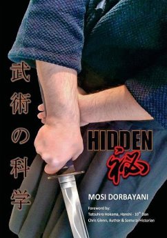 Hidden: A Series of Scientific Articles on Secret Techniques and Tactics of Japanese-Okinawan Martial Arts - Dorbayani, Mosi