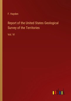 Report of the United States Geological Survey of the Territories - Hayden, F.