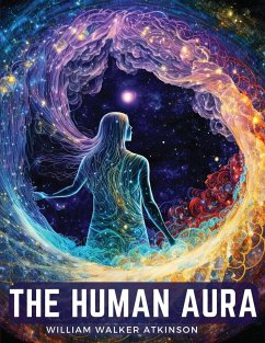 The Human Aura - William Walker Atkinson