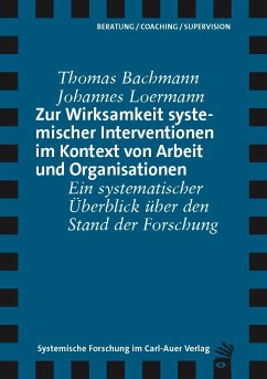 Zur Wirksamkeit systemischer Interventionen im Kontext von Arbeit und Organisationen - Bachmann, Thomas;Loermann, Johannes