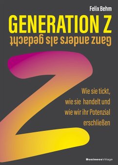 Generation Z - Ganz anders als gedacht - Behm, Felix