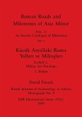 Roman Roads and Milestones of Asia Minor, Part i / Kücük Asya'daki Roma Yollari ve Miltaslari, Bölüm i