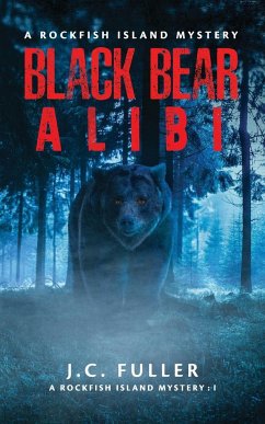 Black Bear Alibi- A Rockfish Island Mystery - Fuller, J. C.