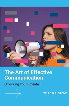 The Art of Effective Communication - Stone, Willow R