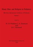 Ritual, Rites and Religion in Prehistory, Volume I