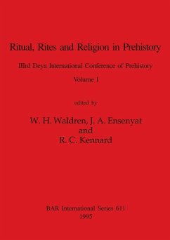 Ritual, Rites and Religion in Prehistory, Volume I