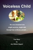 Voiceless Child: No one dreamed she might survive, might talk. Except two ordinary people ...