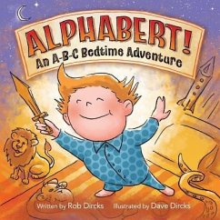 Alphabert! An A-B-C Bedtime Adventure - Dircks, Rob