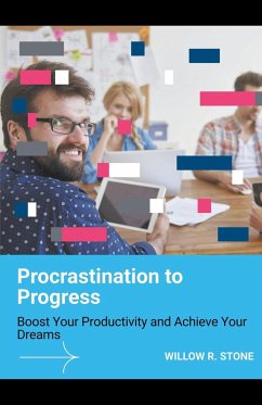 Procrastination to Progress - Stone, Willow R
