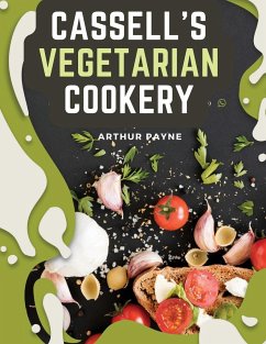 Cassell's Vegetarian Cookery - Arthur Payne