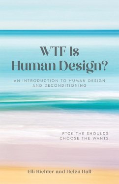 WTF Is Human Design? - Richter, Elli; Hall, Helen