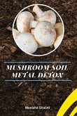 Mushroom Soil Metal Detox