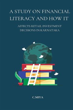 A Study on Financial Literacy and How It Affects Retail Investment Decisions in Karnataka - Miya, C.