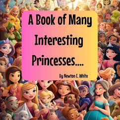 A Book of Many Interesting Princesses.... - White, Newton E