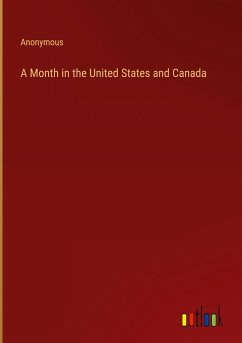 A Month in the United States and Canada - Anonymous