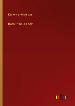 Born to be a Lady - Henderson, Katherine