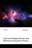 Light is the Bridge between God, Relativity and Quantum Physics: A New Boundary Breaking Theory in Quantum Physics