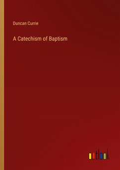 A Catechism of Baptism - Currie, Duncan