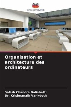 Organisation et architecture des ordinateurs - Bolishetti, Satish Chandra;Vankdoth, Dr. Krishnanaik