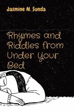 Rhymes and Riddles from Under Your Bed - Sunda, Jasmine N