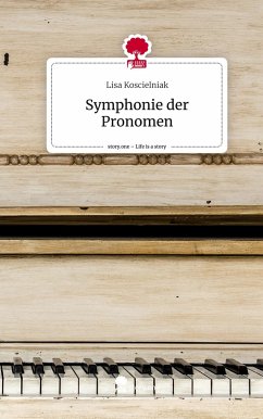 Symphonie der Pronomen. Life is a Story - story.one - Koscielniak, Lisa