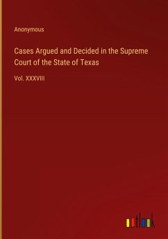 Cases Argued and Decided in the Supreme Court of the State of Texas - Anonymous