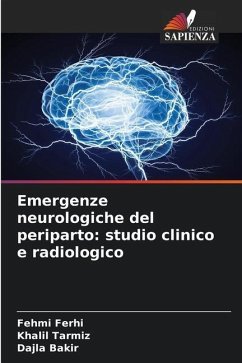 Emergenze neurologiche del periparto: studio clinico e radiologico - Ferhi, Fehmi;Tarmiz, Khalil;Bakir, Dajla