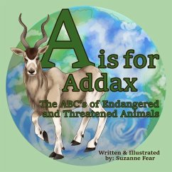 A is for Addax: The ABC's of Endangered and Threatened Animals - Fear, Suzanne
