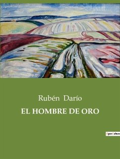 EL HOMBRE DE ORO - Darío, Rubén