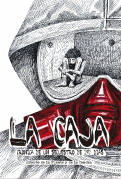 La caja. Crónica de un secuestro de 290 días (eBook, ePUB) - de la Fuente y de la Concha, Alberto