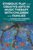 Symbolic Play and Creative Arts in Music Therapy with Children and Families (eBook, ePUB)