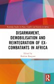 Disarmament, Demobilisation and Reintegration of Ex-Combatants in Africa (eBook, ePUB)