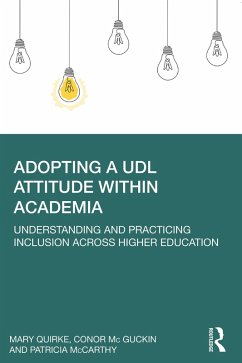 Adopting a UDL Attitude within Academia (eBook, ePUB) - Quirke, Mary; Mc Guckin, Conor; Mccarthy, Patricia