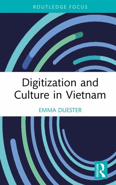 Digitization and Culture in Vietnam (eBook, ePUB) Digitization and Culture in Vietnam (eBook, ePUB)