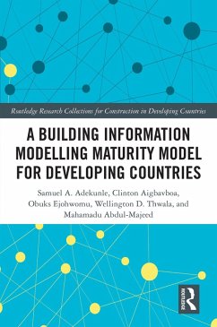 A Building Information Modelling Maturity Model for Developing Countries (eBook, PDF) - Adekunle, Samuel; Aigbavboa, Clinton Ohis; Ejohwomu, Obuks; Thwala, Wellington Didibhuku; Mahamadu, Abdul-Majeed