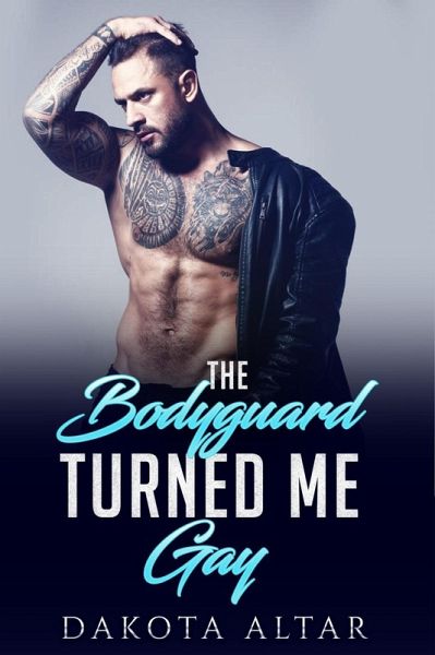 The Bodyguard Turned Me Gay (eBook, ePUB)