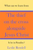 The Thief On The Cross Alongside Jesus Christ (Bible Studies, #12) (eBook, ePUB)