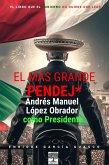 El más grande pendej*. López Obrador, como Presidente. (eBook, ePUB)