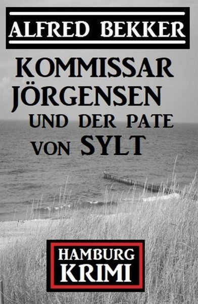 Kommissar Jörgensen und der Pate von Sylt: Hamburg Krimi (eBook, ePUB)