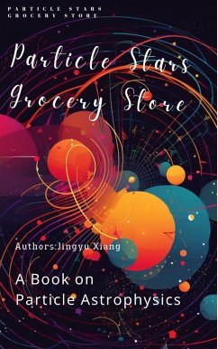 Cover Particle Stars Grocery Store: A Book on Particle Astrophysics (eBook, ePUB)