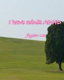 I Have Adult ADHD (eBook, ePUB)