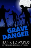 Grave Danger (Critter Catchers: Level Up, #1) (eBook, ePUB)