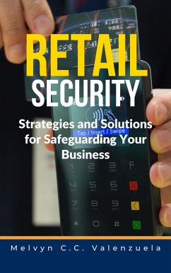 Retail Security: Strategies and Solutions for Safeguarding Your Business (eBook, ePUB) - Valenzuela, Melvyn C. C.