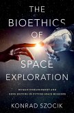 The Bioethics of Space Exploration (eBook, ePUB)