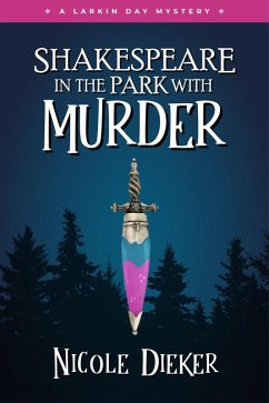 Shakespeare in the Park with Murder (Larkin Day Mysteries, #3) (eBook, ePUB) - Dieker, Nicole