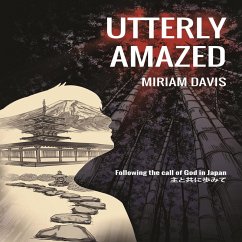 Utterly Amazed - Following the call of God in Japan (eBook, ePUB) - Davis, Miriam