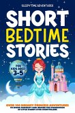 Short Bedtime Stories for Kids Aged 3-5: Over 100 Dreamy Princess Adventures to Spark Curiosity and Inspire the Imagination of Little Starry-Eyed Storytellers (eBook, ePUB)