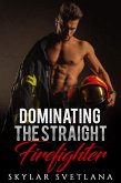 Dominating The Straight Firefighter (eBook, ePUB)